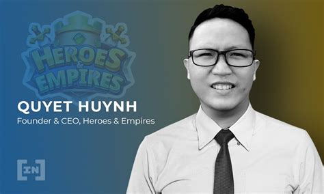 Ceo Heroes Empires Quyết Huỳnh Dự án Game Blockchain Thì Cần Phải