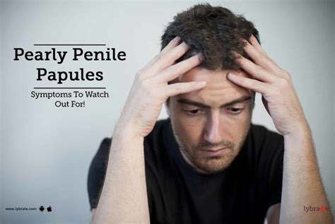 Pearly Penile Papules Symptoms To Watch Out For By Dr Himanshu