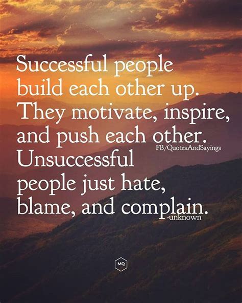 Successful People Build Each Other Up They Motivate Inspire And Push