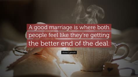 Anne Lamott Quote A Good Marriage Is Where Both People Feel Like They