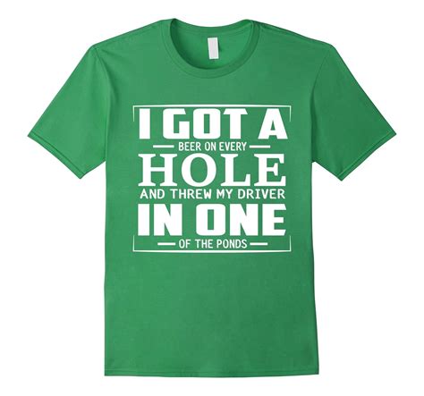 I Got A Hole In One T Shirt Funny Golf Beer Tee Cl Colamaga
