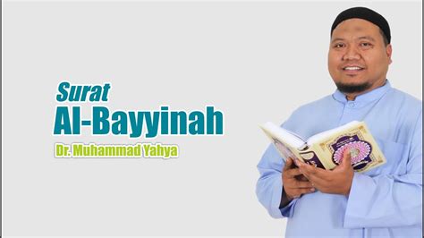 Tafsir Tematik Surat Al Bayyinah ~ Ust Dr Muhammad Yahya Youtube