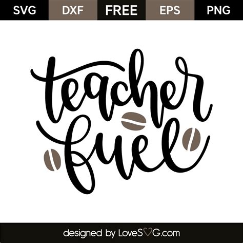Teacher Fuel Lovesvg Com Cricut Teacher Teacher Appre