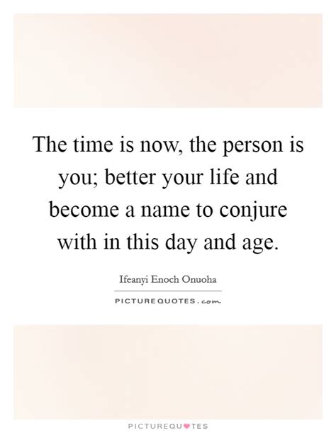 Your Time Is Now Quotes And Sayings Your Time Is Now Picture Quotes