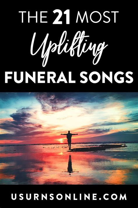 21 Most Uplifting Funeral Songs Urns Funeral Songs Funeral Songs