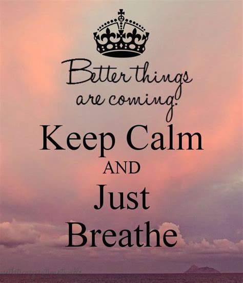 Keep Calm And Just Breathe Keep Calm Quotes Calm Quotes Keep Calm
