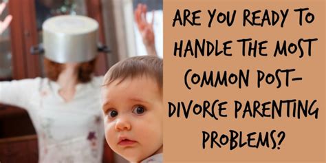 How To Handle The Most Common Parenting Problems After Divorce Since