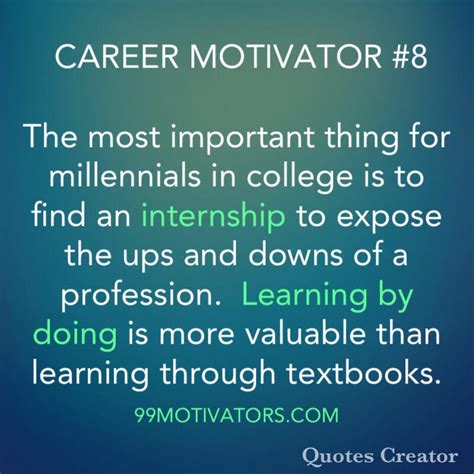 99 motivators for college success career motivation quote internships and learning by doing