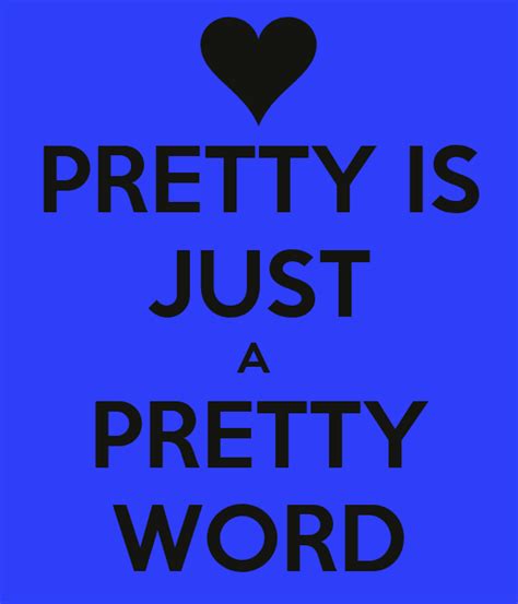 Pretty Is Just A Pretty Word Poster Maddierenea93 Keep Calm O Matic