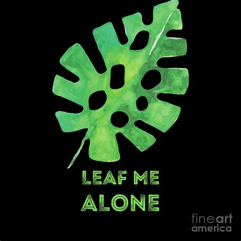 Monstera Leaf Me Alone Digital Art By Nathalie Aynie Fine Art America