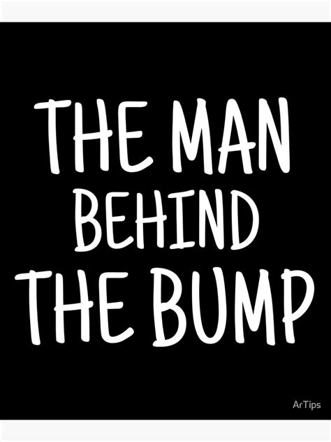 The Man Behind The Bump Poster For Sale By Artips Redbubble