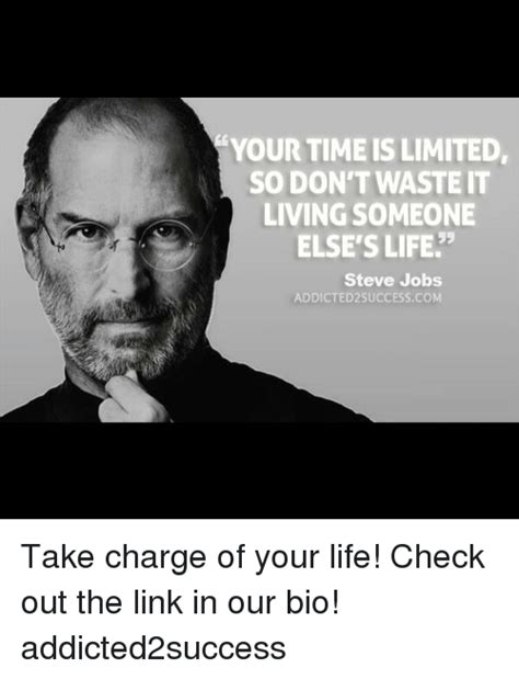 Your Time Is Limited So Dont Waste It Living Someone Elses Life Steve