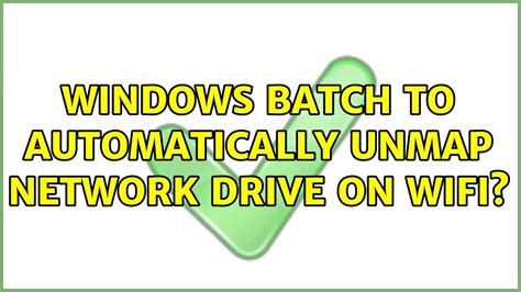Windows Batch To Automatically Unmap Network Drive On Wifi Youtube