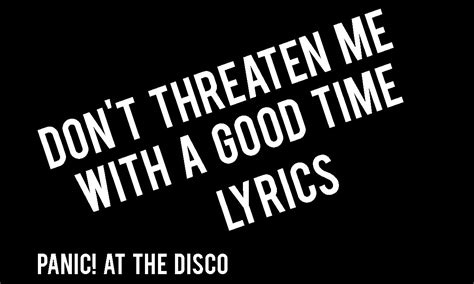 Dont Threaten Me With A Good Time Lyrics Panic At The Disco Youtube