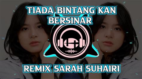 Dj Tiada Bintang Kan Bersinar Dj Sah Remix Sarah Suhairi Dj Tiktok