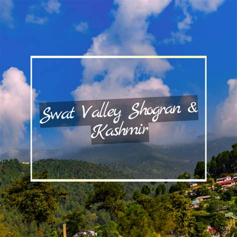 Swat Valley Shogran And Kashmir Tour Pakistan Prestine Travels And Tours