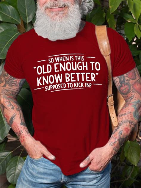 Mens When Does Old Enough To Know Better Shirt Graphic Tshirt Lilicloth