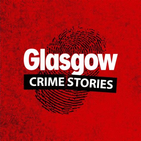 Glasgow Crime Stories Hosted By Glasgow Times