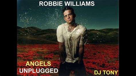 Robbie Williams Angels Unplugged Version Dj Tony Youtube
