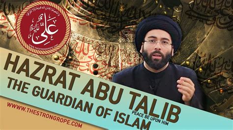 Hazrat Abu Talib Peace Be On Him The Guardian Of Islam Sayed