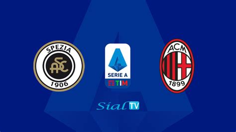 Spezia Vs Ac Milan Live Stream Tv Guide How To Watch Italy Serie A Live On Tv Sialtvpk