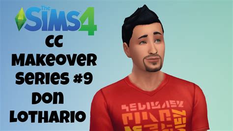 Sims 4 Lets Give Don Lothario A Cc Makeover And Chat About Yet
