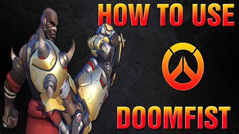 Overwatch How To Play Doomfist Effectively How To Use Doomfist And