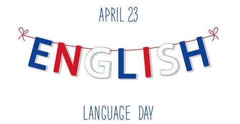 What Is The Importance Of The English Language Day 2021 Therecenttimes