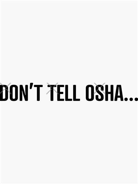 Dont Tell Osha Sticker For Sale By Rossdillon Redbubble