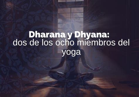 Dharana Y Dhyana Dos De Los Ocho Miembros Del Yoga Yoganidramx