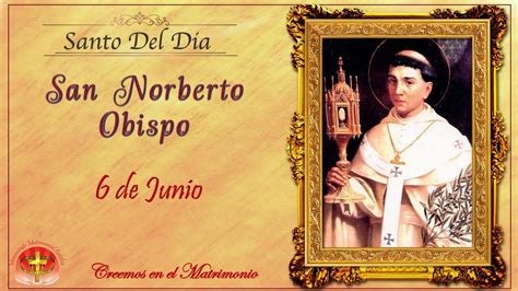 Santo Del Dia De Junio San Norberto Obispo Youtube