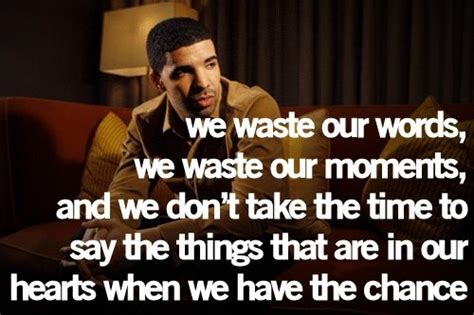 Dont Wait Till Its Too Late Drake Quotes Real Life Quotes Kid