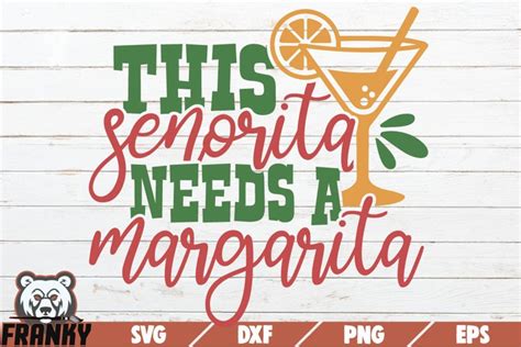 This Senorita Needs A Margarita Svg Printable Cut File