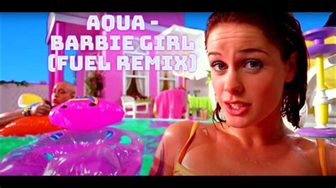 aqua barbie girl fuel remix youtube