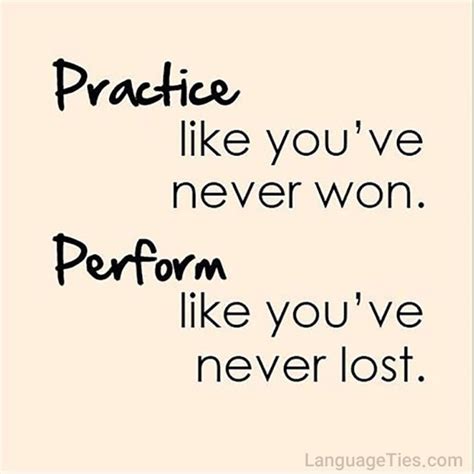 Quote Practice Like Youve Never Won Perform Like Youve Never Lost Lingoties