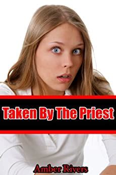 Taken By The Priest Taboo Forced Erotica EBook Rivers Amber
