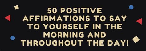 50 Positive Affirmations To Say To Yourself In The Morning And