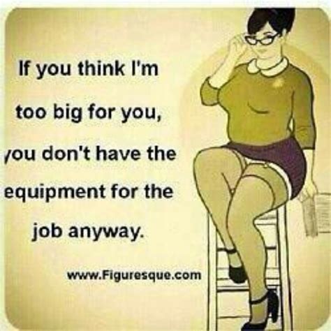 Hahahaha Only A Real Man Can Handle A Thick Woman Plus Size Quotes Funny Quotes Curvy Quotes