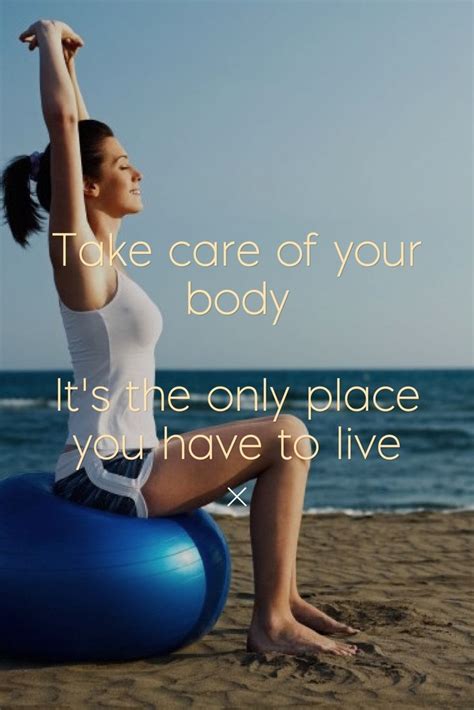 take care of your body it s the only place you have to live