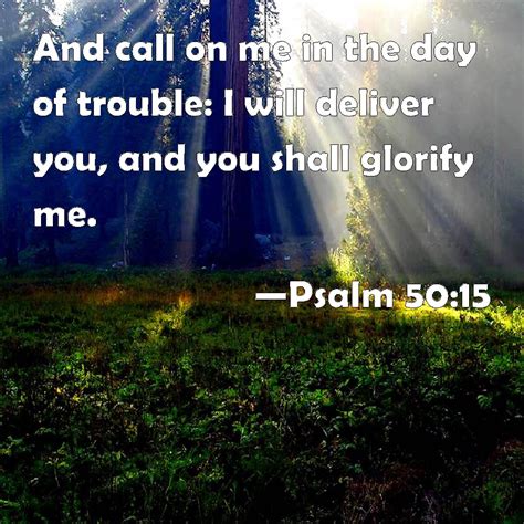 Psalm 5015 And Call On Me In The Day Of Trouble I Will Deliver You