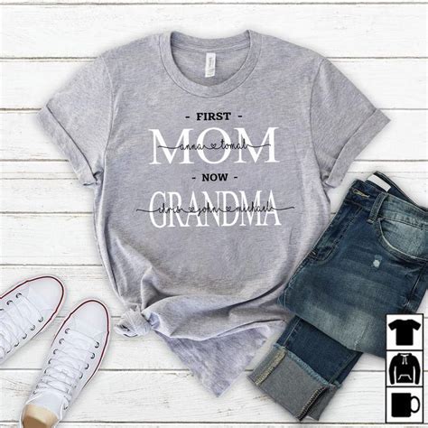 First Mom Now Grandma Custom Names Shirt Nana T Shirts Mom Shirt T Personalized T Shirts
