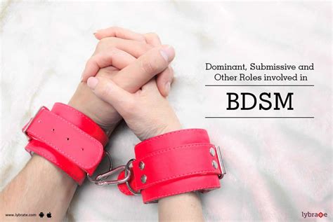 Dominant Submissive And Other Roles Involved In Bdsm By Dr Vijay