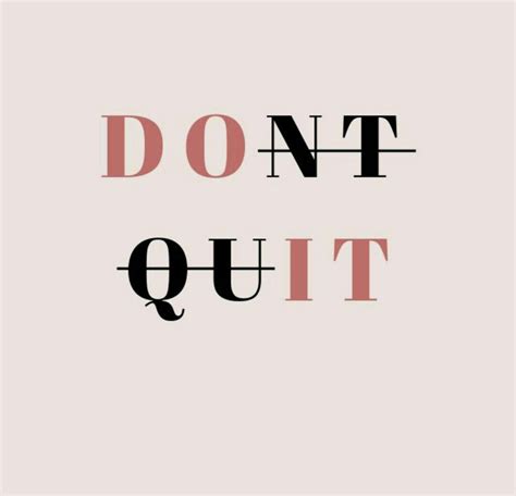 Do It😉 Dont Quit Quotes Quitting Quotes Positive Good Morning Quotes