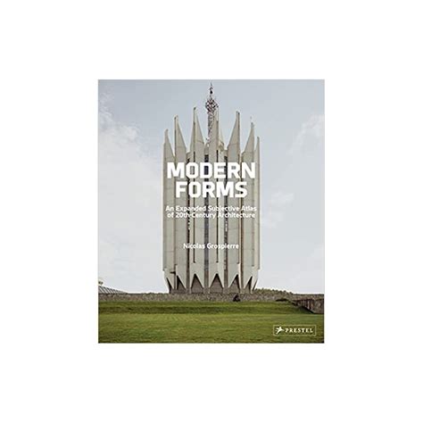 Modern Forms An Expanded Subjective Atlas Of 20th Century Architecture