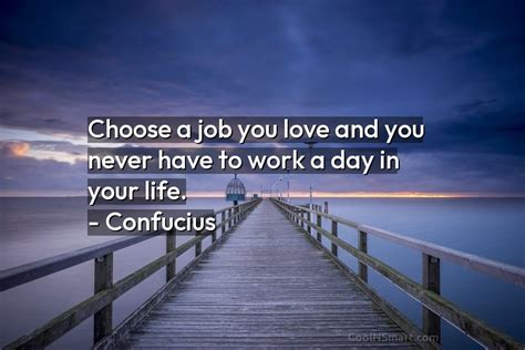 Confucius Quote Choose A Job You Love And You Coolnsmart