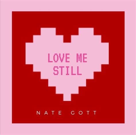 Famous Tennessee Singer Nate Gotts Track ‘love Me Still Has Colorful