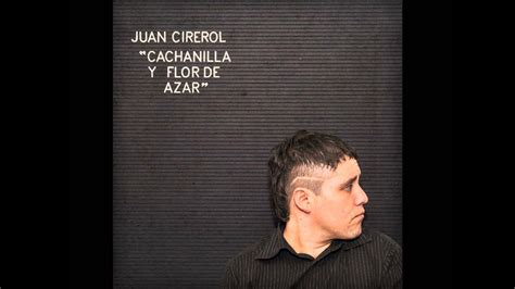Juan Cirerol 03 En Donde Esta El Corazon 2013 Youtube
