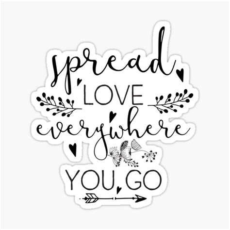 Inspirational Quote Spread Love Everywhere You Go Sticker For Sale