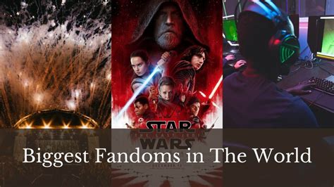 The Biggest Fandoms In The World A Complete List