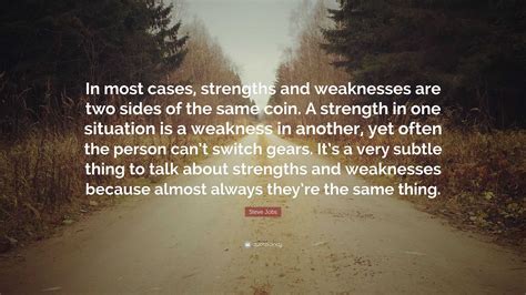 Steve Jobs Quote In Most Cases Strengths And Weaknesses Are Two